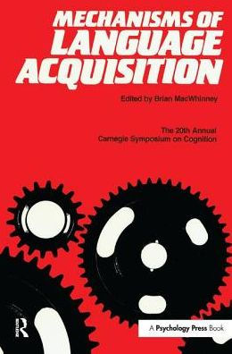 Mechanisms of Language Acquisition: The 20th Annual Carnegie Mellon Symposium on Cognition