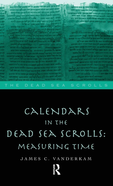 Calendars in the Dead Sea Scrolls: Measuring Time