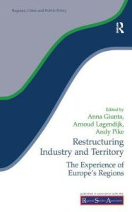 Title: Restructuring Industry and Territory: The Experience of Europe's Regions, Author: Anna Giunta