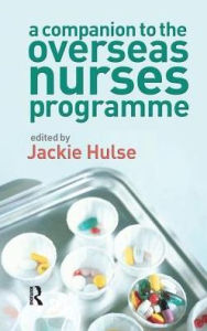 Title: A Companion to the Overseas Nurses Programme / Edition 1, Author: Jackie Hulse
