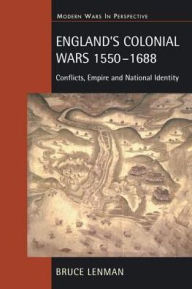 Title: England's Colonial Wars 1550-1688: Conflicts, Empire and National Identity, Author: Bruce Lenman