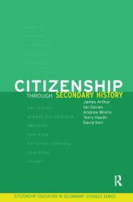 Title: Citizenship Through Secondary History, Author: James Arthur