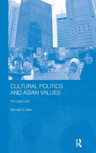 Title: Cultural Politics and Asian Values, Author: Michael D. Barr