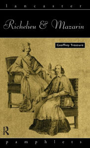 Title: Richelieu and Mazarin, Author: Geoffrey Treasure