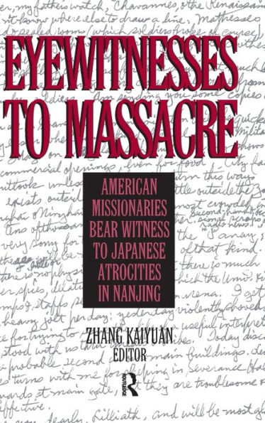 Eyewitnesses to Massacre: American Missionaries Bear Witness Japanese Atrocities Nanjing