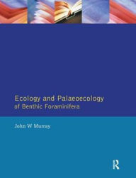 Title: Ecology and Palaeoecology of Benthic Foraminifera, Author: John W. Murray