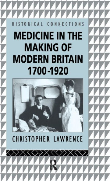 Medicine the Making of Modern Britain, 1700-1920