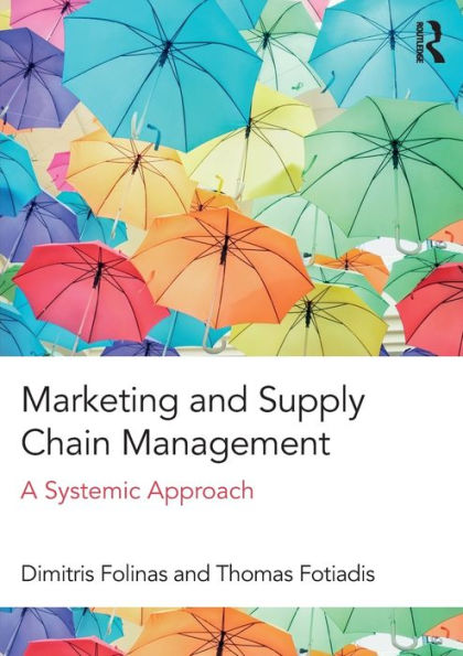 Marketing and Supply Chain Management: A Systemic Approach / Edition 1