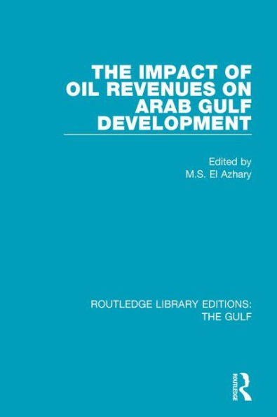 The Impact of Oil Revenues on Arab Gulf Development / Edition 1