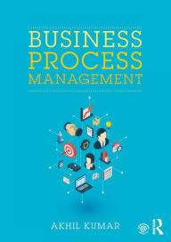 Title: Business Process Management / Edition 1, Author: Akhil Kumar
