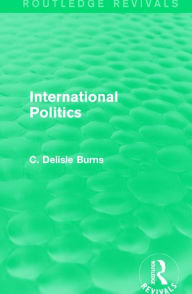 Title: International Politics, Author: C. Delisle Burns