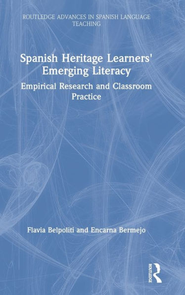 Spanish Heritage Learners' Emerging Literacy: Empirical Research and Classroom Practice