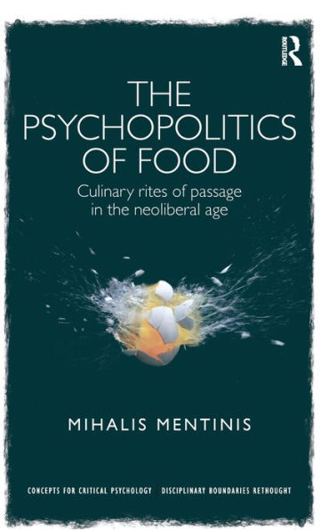 The Psychopolitics of Food: Culinary rites of passage in the neoliberal age / Edition 1