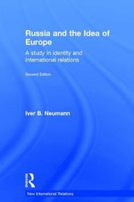 Title: Russia and the Idea of Europe: A Study in Identity and International Relations / Edition 2, Author: Iver B. Neumann