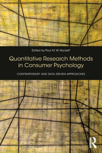Quantitative Research Methods in Consumer Psychology: Contemporary and Data Driven Approaches / Edition 1