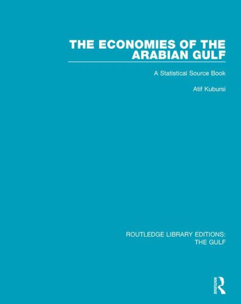 The Economies of the Arabian Gulf: A Statistical Source Book / Edition 1