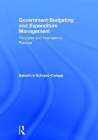 Title: Government Budgeting and Expenditure Management: Principles and International Practice, Author: Salvatore Schiavo-Campo