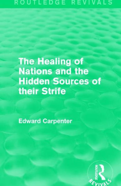 The Healing of Nations and the Hidden Sources of their Strife / Edition 1