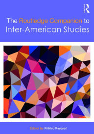 Title: The Routledge Companion to Inter-American Studies, Author: Wilfried Raussert