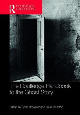 The Routledge Handbook to the Ghost Story / Edition 1