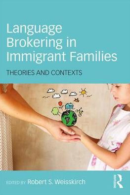 Language Brokering in Immigrant Families: Theories and Contexts