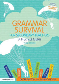 Title: Grammar Survival for Secondary Teachers: A Practical Toolkit / Edition 3, Author: Geoff Barton