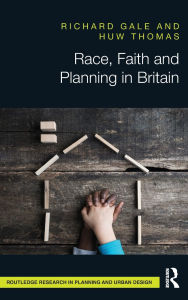 Title: Race, Faith and Planning in Britain / Edition 1, Author: Richard Gale