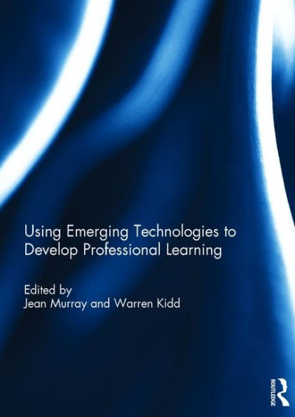 Using Emerging Technologies to Develop Professional Learning / Edition 1