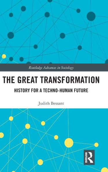 The Great Transformation: History for a Techno-Human Future / Edition 1