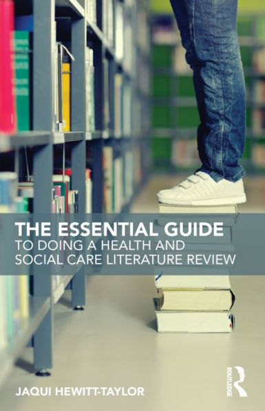 The Essential Guide to Doing a Health and Social Care Literature Review / Edition 1