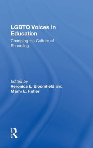 Title: LGBTQ Voices in Education: Changing the Culture of Schooling / Edition 1, Author: Veronica E. Bloomfield