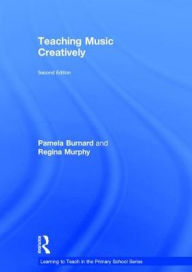 Title: Teaching Music Creatively, Author: Pamela Burnard