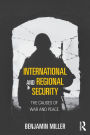 International and Regional Security: The Causes of War and Peace
