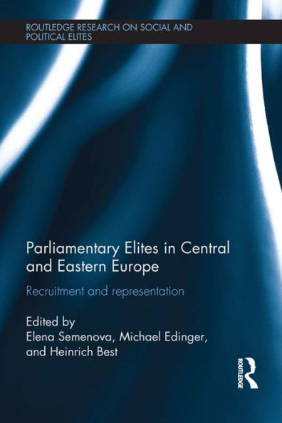 Parliamentary Elites Central and Eastern Europe: Recruitment Representation