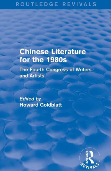 Chinese Literature for the 1980s: The Fourth Congress of Writers and Artists