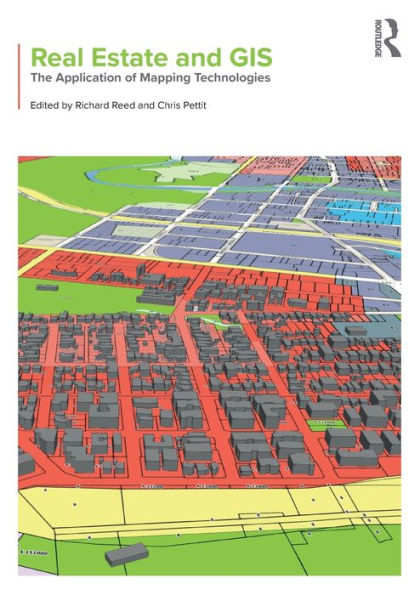Real Estate and GIS: The Application of Mapping Technologies / Edition 1