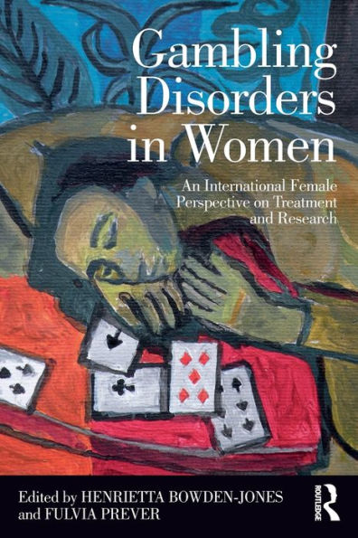 Gambling Disorders in Women: An International Female Perspective on Treatment and Research / Edition 1