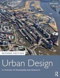 Title: Urban Design: A Typology of Procedures and Products / Edition 2, Author: Jon Lang