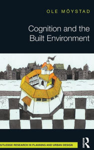 Title: Cognition and the Built Environment / Edition 1, Author: Ole Möystad