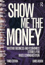 Show Me the Money: Writing Business and Economics Stories for Mass Communication / Edition 3