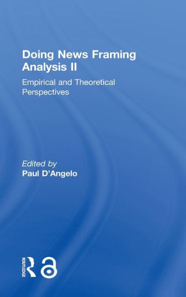 Doing News Framing Analysis II: Empirical and Theoretical Perspectives