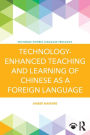 Technology-Enhanced Teaching and Learning of Chinese as a Foreign Language