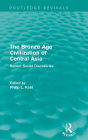 The Bronze Age Civilization of Central Asia: Recent Soviet Discoveries / Edition 1