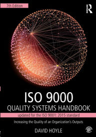 Title: ISO 9000 Quality Systems Handbook-updated for the ISO 9001: 2015 standard: Increasing the Quality of an Organization's Outputs / Edition 7, Author: David Hoyle