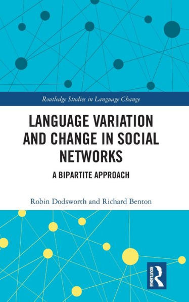 Language variation and change in social networks: A bipartite approach / Edition 1
