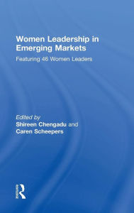 Title: Women Leadership in Emerging Markets: Featuring 46 Women Leaders / Edition 1, Author: Shireen Chengadu