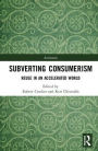 Subverting Consumerism: Reuse in an Accelerated World