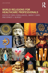Title: World Religions for Healthcare Professionals / Edition 2, Author: Mark Carr