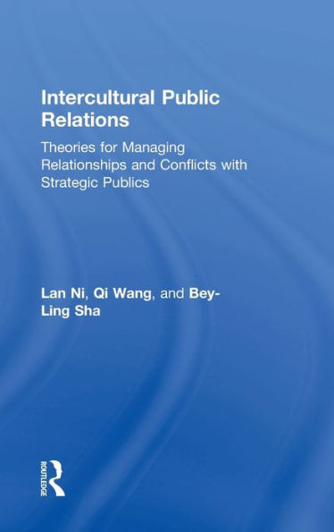 Intercultural Public Relations: Theories for Managing Relationships and Conflicts with Strategic Publics