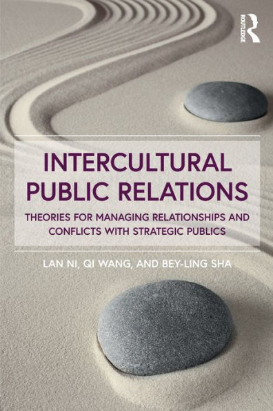 Intercultural Public Relations: Theories for Managing Relationships and Conflicts with Strategic Publics / Edition 1